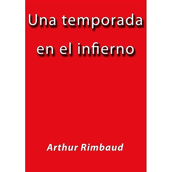 Una temporada en el infierno, Arthur Rimbaud