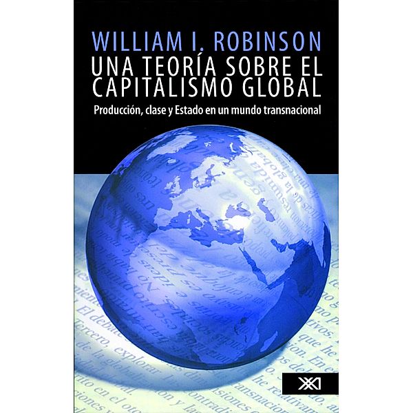 Una teoría sobre el capitalismo global / Sociología y política, William I. Robinson