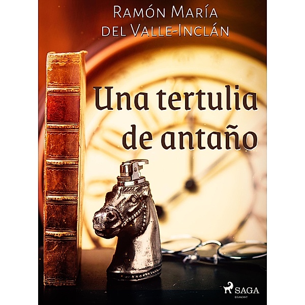 Una tertulia de antaño / Classic, Ramón María Del Valle-Inclán