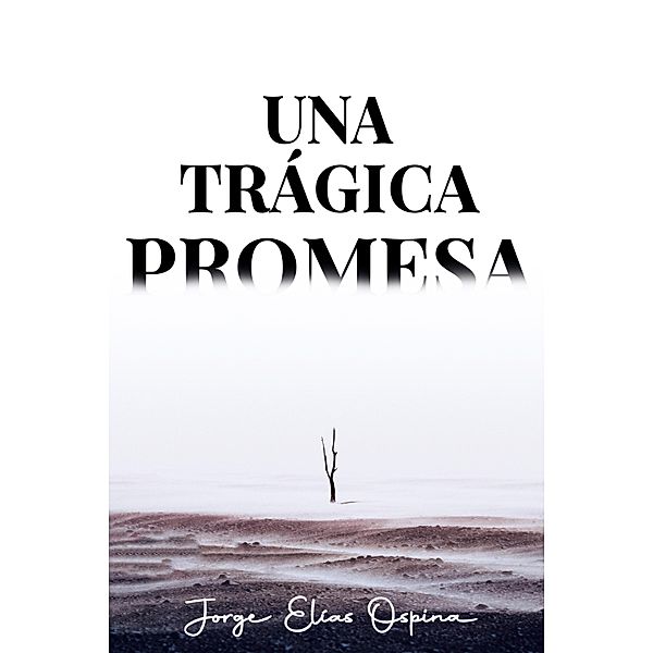 Una trágica promesa / Melquíades, Jorge Ospina