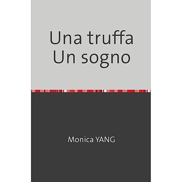 Una truffa Un sogno, Monica YANG