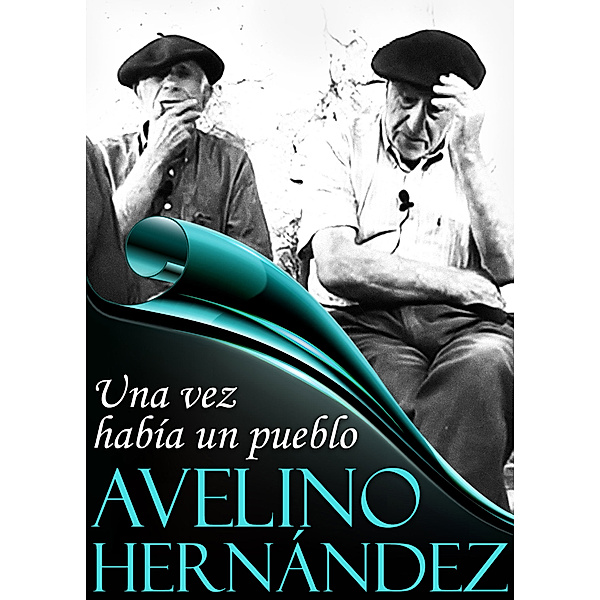 Una vez había un pueblo, Avelino Hernández