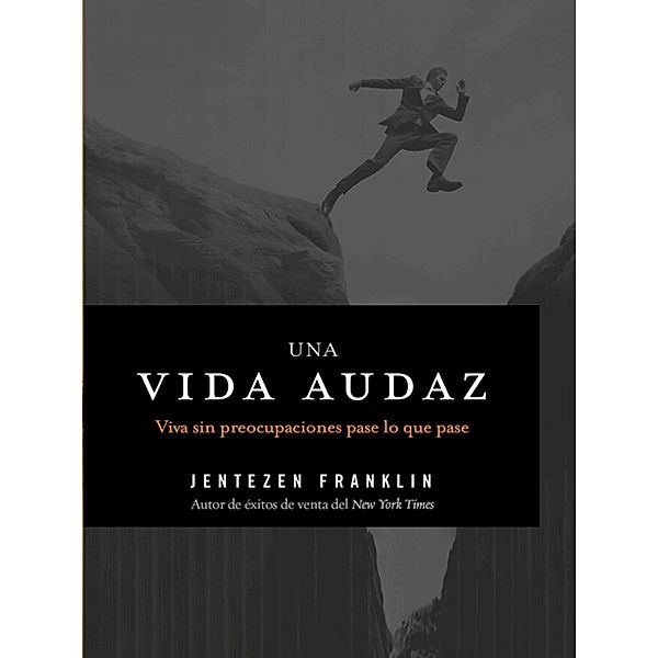 Una vida audaz, Jentezen Franklin