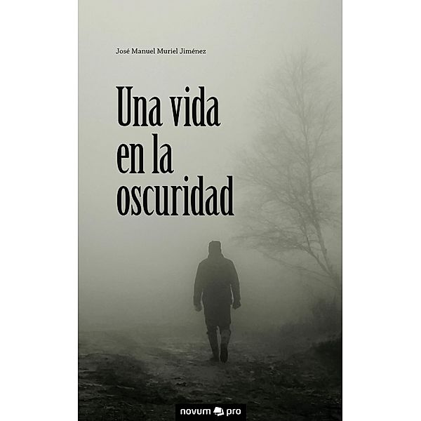 Una vida en la oscuridad, José Manuel Muriel Jiménez