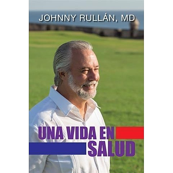 Una Vida en Salud, MD Johnny Rullan