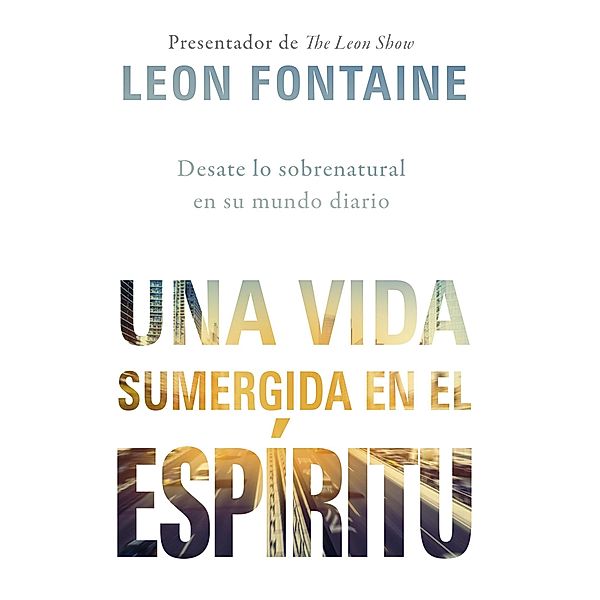 Una vida sumergida en el Espiritu / The Spirit Contemporary Life, Leon Fontaine