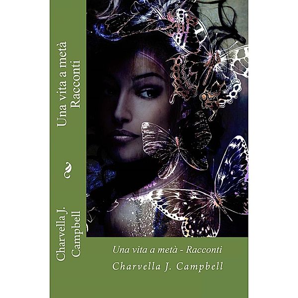 Una vita a metà - Racconti, Charvella J. Campbell