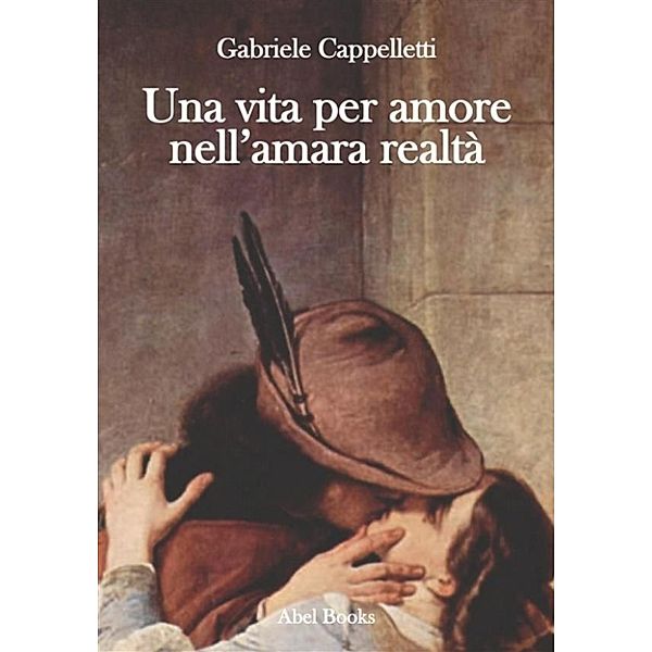 Una vita per amore nell'amara realtà, Gabriele Cappelletti