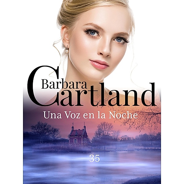 Una Voz en la Noche / La Colección Eterna de Barbara Cartland Bd.35, Barbara Cartland