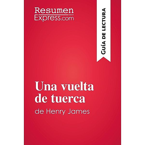 Una vuelta de tuerca de Henry James (Guía de lectura), Resumenexpress