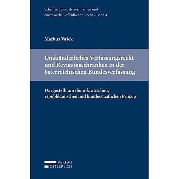 Unabänderliches Verfassungsrecht und Revisionsschranken in der österreichischen Bundesverfassung, Markus Vasek