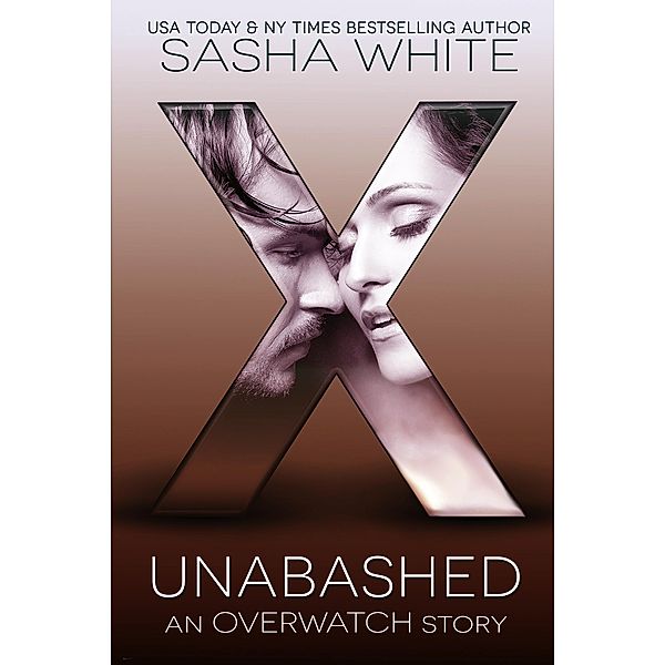 Unabashed (Overwatch, #2) / Overwatch, Sasha White