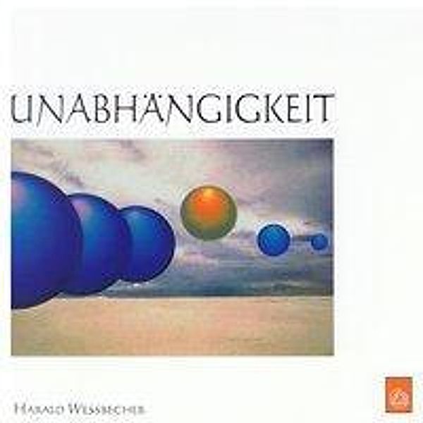 Unabhängigkeit, 1 Audio-CD, Harald Wessbecher