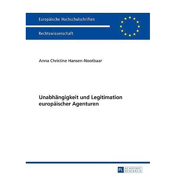 Unabhaengigkeit und Legitimation europaeischer Agenturen, Anna Hansen-Nootbaar
