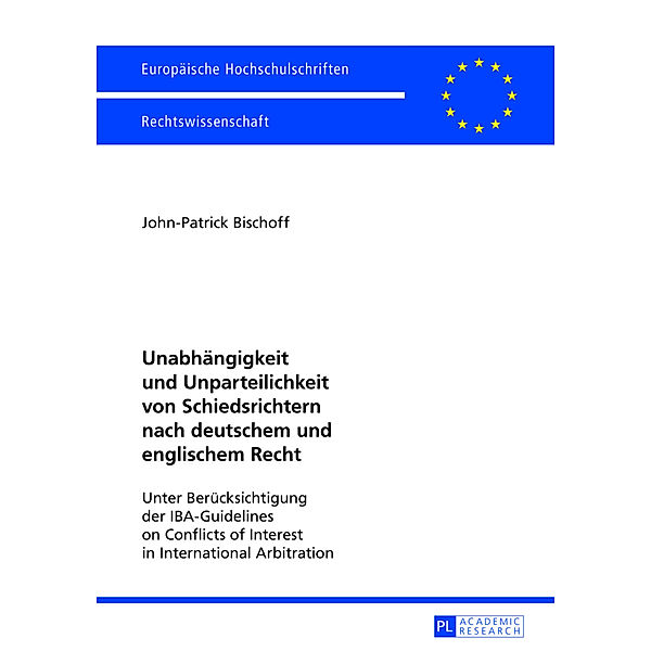 Unabhängigkeit und Unparteilichkeit von Schiedsrichtern nach deutschem und englischem Recht, John-Patrick Bischoff