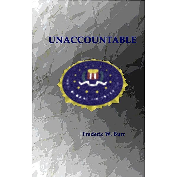 Unaccountable, Frederic W. Burr