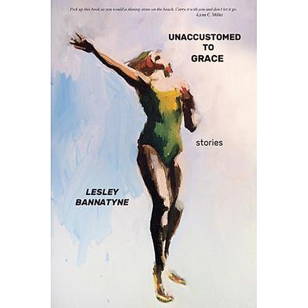 Unaccustomed to Grace / Kallisto Gaia Press, Lesley Bannatyne