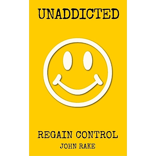 Unaddicted:Regain Control, John Rake