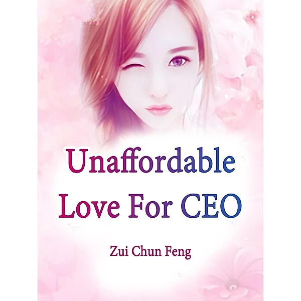 Unaffordable Love For CEO / Funstory, Zui ChunFeng