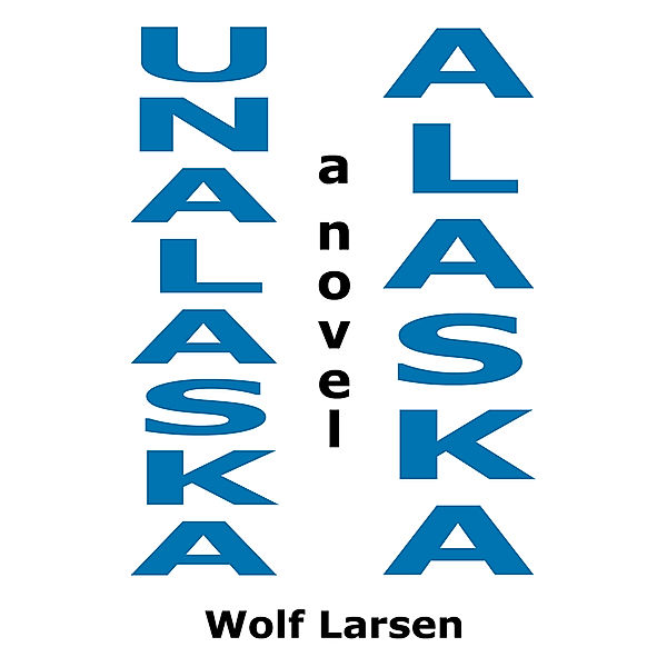 Unalaska, Alaska - the Novel, Wolf Larsen