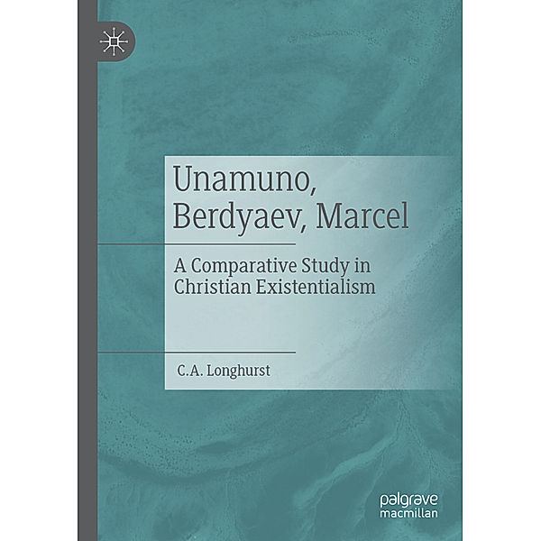 Unamuno, Berdyaev, Marcel, C. A. Longhurst