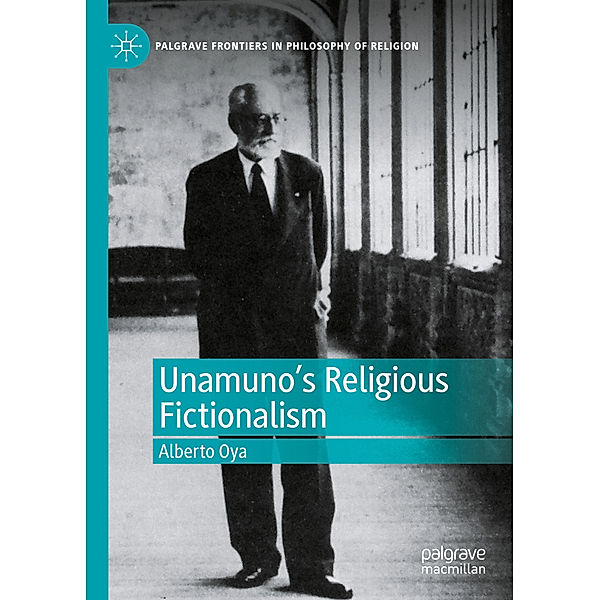 Unamuno's Religious Fictionalism, Alberto Oya