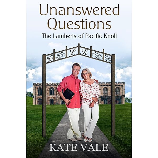 Unanswered Questions (The Lamberts of Pacific Knoll, #6) / The Lamberts of Pacific Knoll, Kate Vale