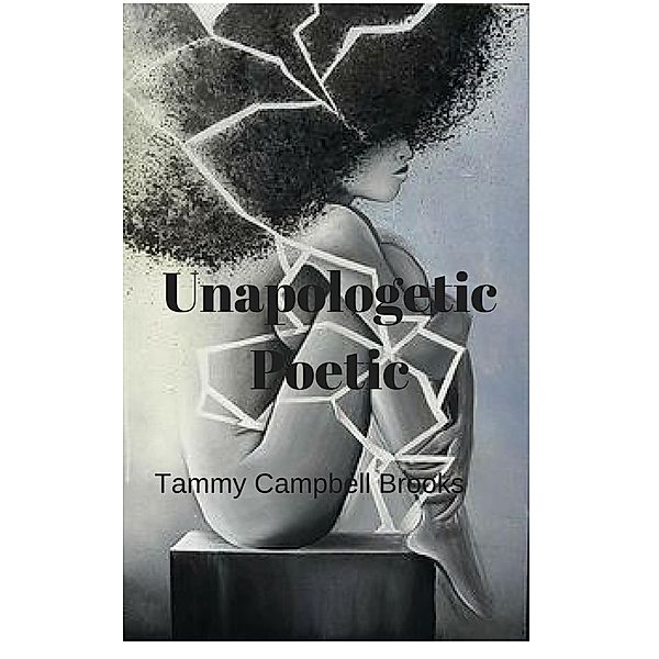 Unapologetic Poetic, Tammy Campbell Brooks