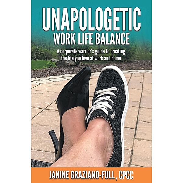 Unapologetic Work Life Balance, Janine Graziano-Full Cpcc