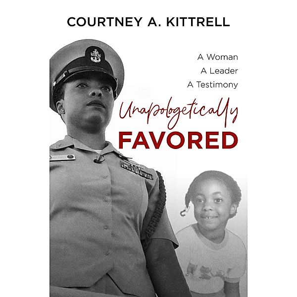 Unapologetically Favored / Gatekeeper Press, Courtney Kittrell
