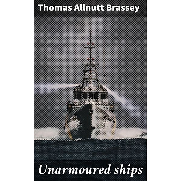 Unarmoured ships, Thomas Allnutt Brassey