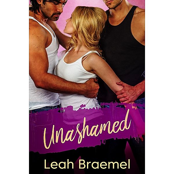 Unashamed, Leah Braemel