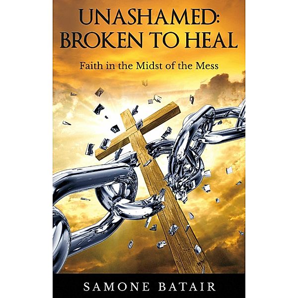Unashamed: Broken to Heal, Samone Batair
