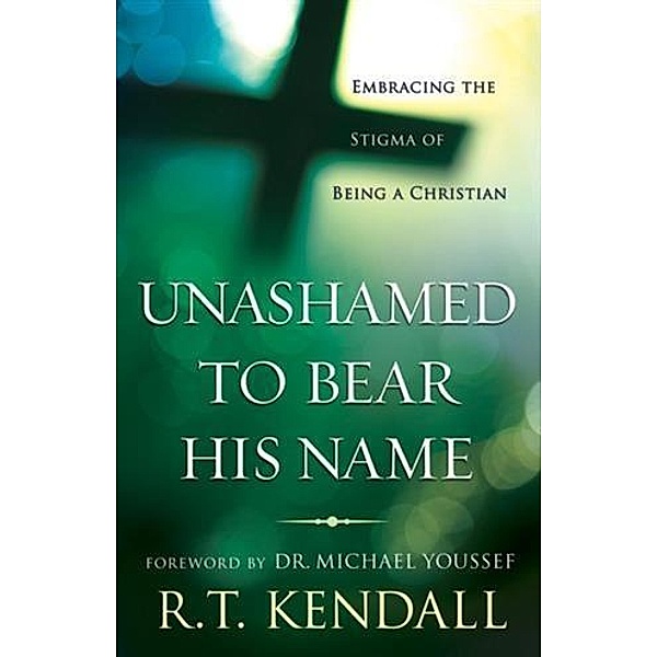 Unashamed to Bear His Name, R. T. Kendall