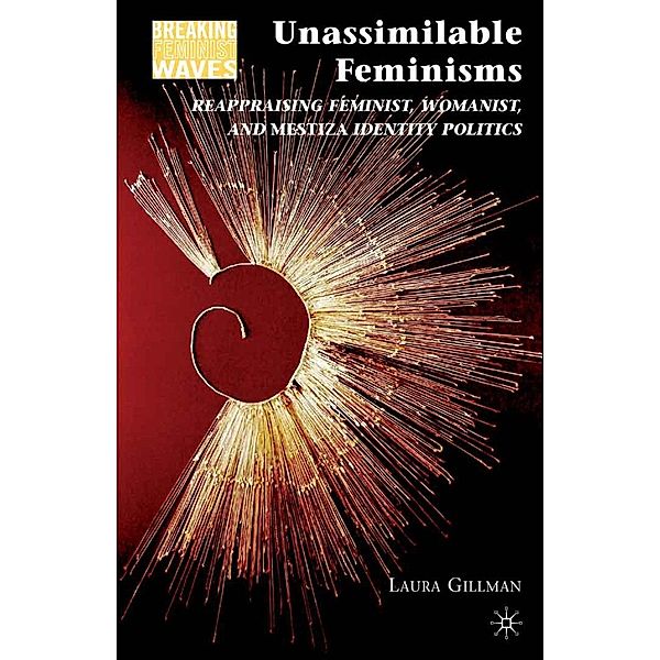 Unassimilable Feminisms / Breaking Feminist Waves, L. Gillman