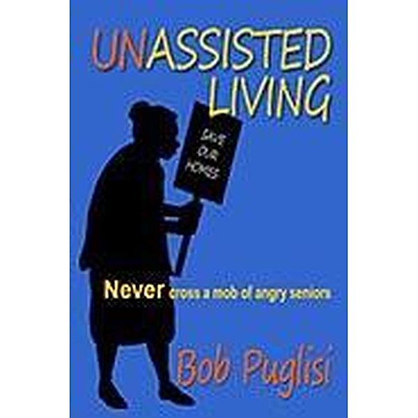 Unassisted Living, Bob Puglisi