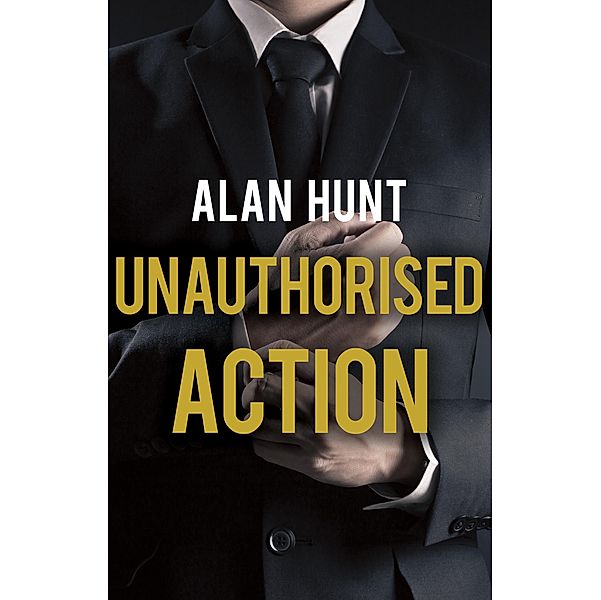 Unauthorised Action, Alan Hunt