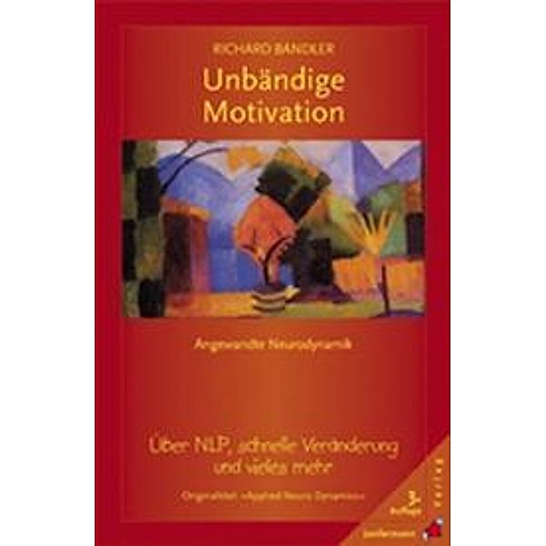 Unbändige Motivation, Richard Bandler