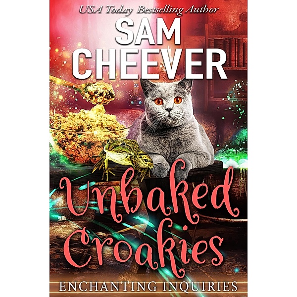 Unbaked Croakies (ENCHANTING INQUIRIES, #1) / ENCHANTING INQUIRIES, Sam Cheever