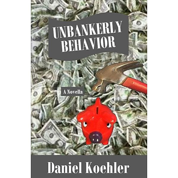 Unbankerly Behavior, Daniel Koehler