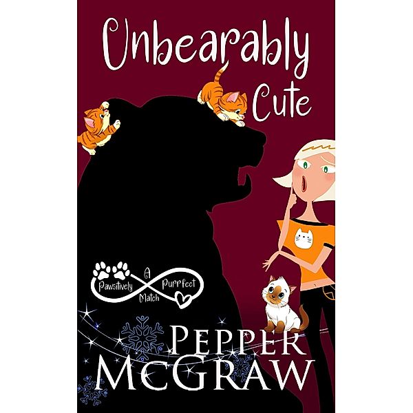 Unbearably Cute: A Pawsitively Purrfect Match (Matchmaking Cats of the Goddesses, #3) / Matchmaking Cats of the Goddesses, Pepper McGraw