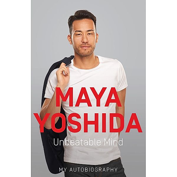 Unbeatable Mind, Maya Yoshida