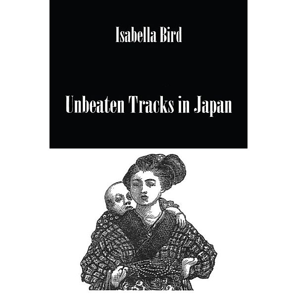 Unbeaten Tracks In Japan, Isabella Bird