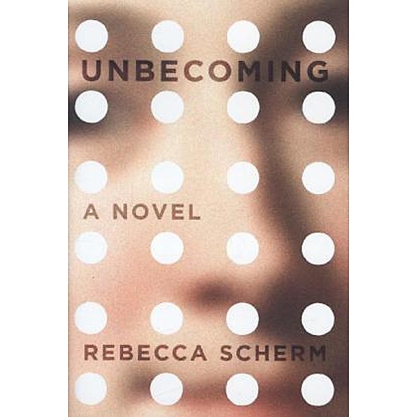 Unbecoming, Rebecca Scherm