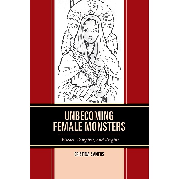 Unbecoming Female Monsters / Latin American Gender and Sexualities, Cristina Santos