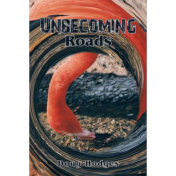 Unbecoming Roads, Doug Hodges