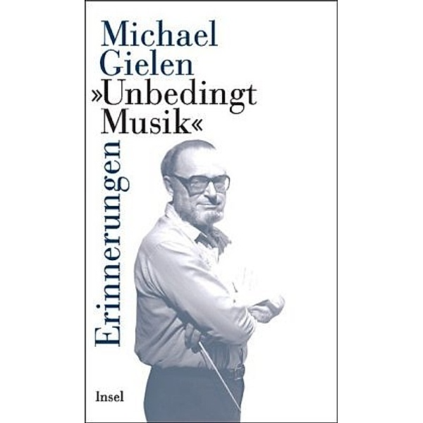 'Unbedingt Musik', Michael Gielen
