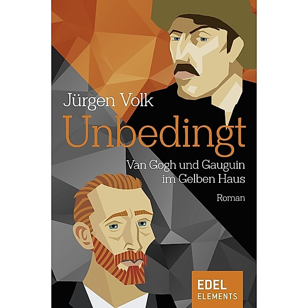 Unbedingt - Van Gogh und Gauguin im Gelben Haus, Jürgen Volk