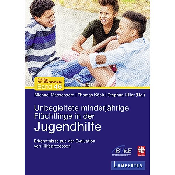 Unbegleitete minderjährige Flüchtlinge in der Jugendhilfe / Beiträge zur Erziehungshilfe Bd.46, Michael Macsenaere, Thomas Köck