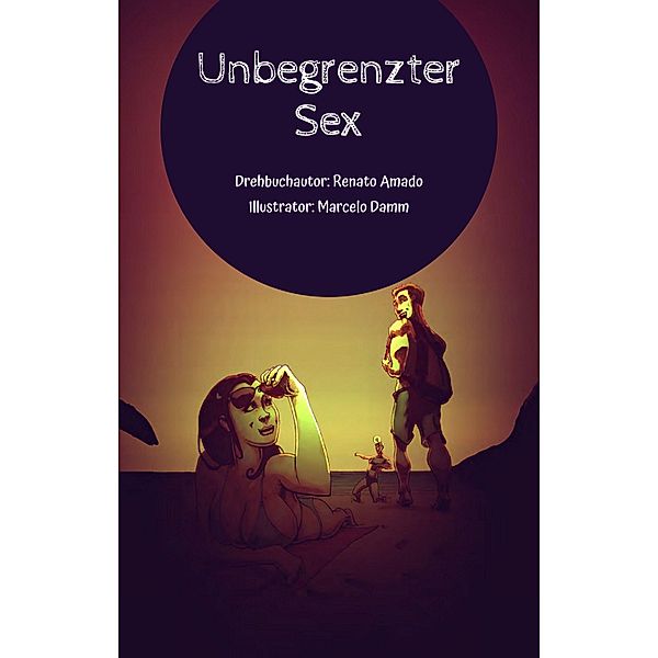 Unbegrenzter Sex, Renato Amado, Marcelo Damm
